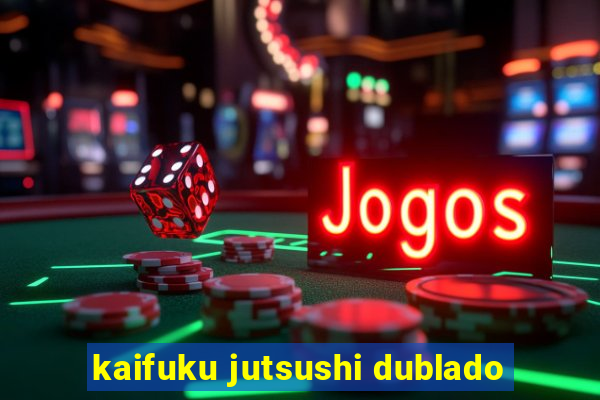 kaifuku jutsushi dublado